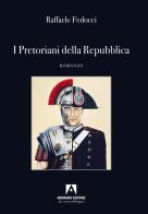 I Pretoriani della Repubblica di Raffaele Fedocci edito da Armando Editore