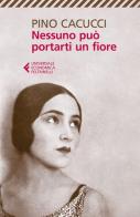 Nessuno può portarti un fiore di Pino Cacucci edito da Feltrinelli