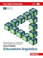 Grammabilità. Educazione linguistica. Per le Scuole superiori. Con espansione online di Beatrice Panebianco, Cecilia Pisoni, Loretta Reggiani edito da Zanichelli