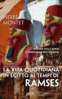 La vita quotidiana in Egitto ai tempi di Ramses di Pierre Montet edito da Rizzoli