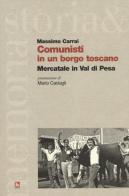 Comunisti in un borgo toscano. Mercatale in Val di Pesa di Massimo Carrai edito da Futura