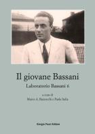 Il giovane Bassani. Laboratorio Bassani 6 edito da Giorgio Pozzi Editore