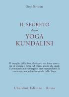 Il segreto dello yoga kundalini di Gopi Krishna edito da Astrolabio Ubaldini