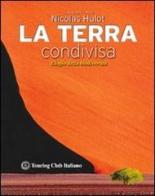La terra condivisa di Nicholas Hulot edito da Touring