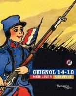 Guignol 14-18 mobiliser, survivre edito da Silvana
