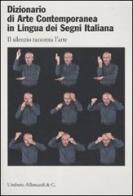 Dizionario di arte contemporanea in lingua dei segni italiana. Ediz. italiana e inglese edito da Allemandi