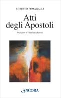 Atti degli Apostoli di Roberto Fumagalli edito da Ancora