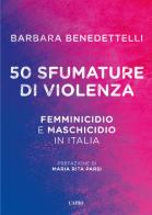 50 sfumature di violenza. Femminicidio e maschicidio in Italia di Barbara Benedettelli edito da Cairo
