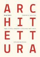 Architettura. Saggio su storia, avanguardie e critica della ragion tecnica di Davide Rubbini edito da LetteraVentidue