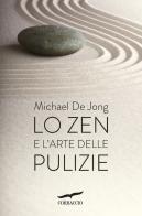 Lo zen e l'arte delle pulizie di Michael De Jong edito da Corbaccio