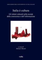 Italia è cultura. Gli istituti culturali nella società della conoscenza e dell'informazione edito da Viella