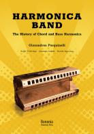 Harmonica Band. The History of Chord and Bass Harmonica di Gianandrea Pasquinelli edito da Bononia University Press