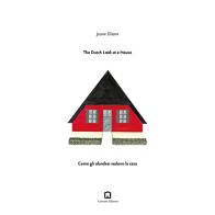 Come gli olandesi vedono la casa-The Dutch look at a house. Ediz. illustrata di Jeane D'aam edito da Corraini
