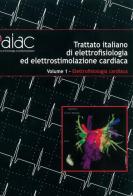 Trattato italiano di elettrofisiologia ed elettrostimolazione cardiaca edito da Centro Scientifico Editore