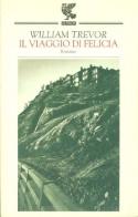 Il viaggio di Felicia di William Trevor edito da Guanda