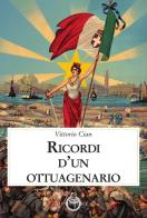 Ricordi d'un ottuagenario di Vittorio Cian edito da Luni Editrice