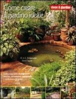 Come creare il giardino ideale di Alan Bridgewater, Gill Bridgewater, David Squire edito da Il Castello
