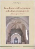 Insediamenti Francescani nella Calabria angioina. Il paradigma Gerace di Antonio Spanò edito da Città Calabria
