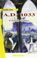 A. D. 1033. Enigma gotico di Claudio Aita edito da Il Molo