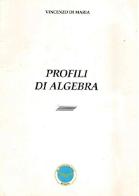Profili di algebra di Vincenzo Di Maria edito da Di Maria Vincenzo Editore