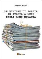 Le riviste di poesia in Italia a metà degli anni Novanta di Roberto Marchi edito da Youcanprint
