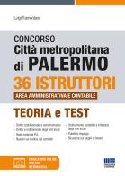 Concorso città metropolitana di Palermo. 36 istruttori area amministrativa e contabile. Teoria e test. Con simulatore online di Luigi Tramontano edito da Maggioli Editore