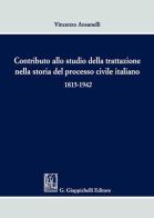 Contributo allo studio della trattazione nella storia del processo civile italiano 1815-1942 di Vincenzo Anasanelli edito da Giappichelli