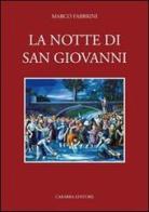 La notte di San Giovanni. Etnografia di una festa popolare abruzzese. Norma e mutamento a Civitella Roveto di Marco Fabbrini edito da Carabba