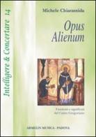 Opus alienum. Funzioni e significati del canto gregoriano di Michele Chiaramida edito da Armelin Musica