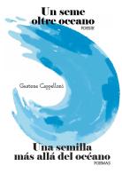 Un seme oltre oceano. Ediz. italiana e spagnola di Gastone Cappelloni edito da Autopubblicato