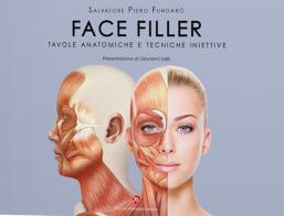 Face filler. Tavole anatomiche e tecniche iniettive di Salvatore Piero Fundarò edito da OEO