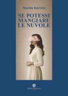 Se potessi mangiare le nuvole di Mariele Intrivici edito da Arianna