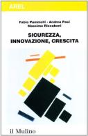 Sicurezza, innovazione, crescita di Fabio Pammolli, Andrea Paci, Massimo Riccaboni edito da Il Mulino
