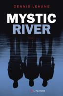 Mystic River di Dennis Lehane edito da Longanesi
