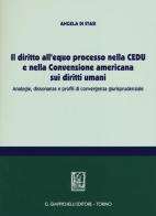 Il diritto all'equo processo nella CEDU e nella convenzione americana sui diritti umani. Analogie, dissonanze e profili di convergenza giurisprudenziale di Angela Di Stasi edito da Giappichelli