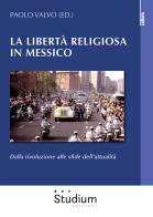La libertà religiosa in Messico. Dalla rivoluzione alle sfide dell'attualità edito da Studium