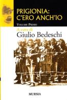 Prigionia: c'ero anch'io vol.1 di Giulio Bedeschi edito da Ugo Mursia Editore