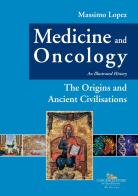 Medicine and oncology. An illustrated history vol.1 di Massimo Lopez edito da Gangemi Editore