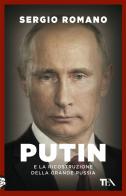 Putin e la ricostruzione della grande Russia di Sergio Romano edito da TEA