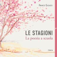 Le stagioni. La poesia a scuola di Franco Casadei edito da Itaca (Castel Bolognese)