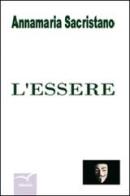 L' essere di Annamaria Sacristano edito da Gruppo Albatros Il Filo