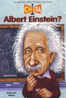 Chi era Albert Einstein? di Jess M. Brallier edito da Nord-Sud