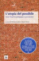 L'utopia del possibile. Anna Freud tra pedagogia e psicoanalisi edito da Edizioni Pendragon