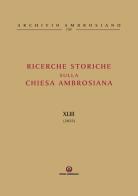 Ricerche storiche sulla Chiesa ambrosiana (2025) vol. 43 edito da Centro Ambrosiano