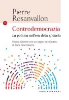 Controdemocrazia. La politica nell'era della sfiducia. Nuova ediz. di Pierre Rosanvallon edito da Castelvecchi