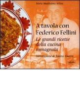 A tavola con Federico Fellini. Le grandi ricette della cucina romagnola di Maddalena Fellini edito da Idea Libri