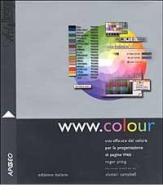 WWW.colour. Uso efficace del colore per la progettazione di pagine web di Roger Pring edito da Apogeo