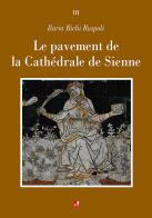 Le pavement de la Cathédrale de Sienne di Ilaria Bichi Ruspoli edito da Betti Editrice