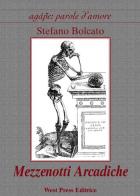 Mezzenotti arcadiche di Stefano Bolcato edito da West Press