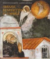 Abbazie benedettine in Umbria di Francesco Guarino, Alberto Melelli edito da Quattroemme
